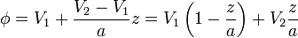 \phi = V_1 + \frac{V_2-V_1}{a}z=V_1\left(1-\frac{z}{a}\right)+V_2\frac{z}{a}