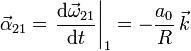 \vec{\alpha}_{21} = \left.\frac{\mathrm{d}\vec{\omega}_{21}}{\mathrm{d}t}\right|_1 = -\frac{a_0}{R}\,\vec{k}