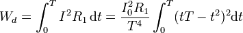 W_d = \int_0^T I^2R_1\,\mathrm{d}t = \frac{I_0^2R_1}{T^4}\int_0^T (tT-t^2)^2\mathrm{d}t\ {}