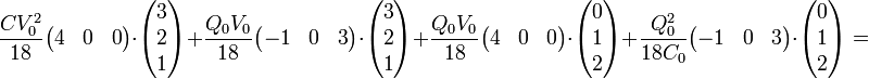 \frac{CV_0^2}{18}\begin{pmatrix}4&0&0\end{pmatrix}\cdot\begin{pmatrix}3\\2\\1\end{pmatrix}+
\frac{Q_0V_0}{18}\begin{pmatrix} -1 & 0 & 3\end{pmatrix}\cdot\begin{pmatrix}3\\2\\1\end{pmatrix}+\frac{Q_0V_0}{18}\begin{pmatrix} 4 & 0 & 0\end{pmatrix}\cdot\begin{pmatrix}0\\1\\2\end{pmatrix}+\frac{Q_0^2}{18C_0}\begin{pmatrix} -1 & 0 & 3\end{pmatrix}\cdot\begin{pmatrix}0\\1\\2\end{pmatrix}=