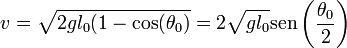 v = \sqrt{2gl_0(1-\cos(\theta_0)} = 2\sqrt{gl_0}\mathrm{sen}\left(\frac{\theta_0}{2}\right)