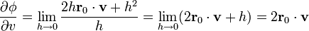 \frac{\partial\phi}{\partial v} = \lim_{h\to 0}\frac{2h\mathbf{r}_0\cdot\mathbf{v}+h^2}{h}=
\lim_{h\to 0}(2\mathbf{r}_0\cdot\mathbf{v}+h) = 2\mathbf{r}_0\cdot\mathbf{v}