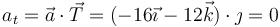 a_t=\vec{a}\cdot\vec{T}=(-16\vec{\imath}-12\vec{k})\cdot{\jmath}=0