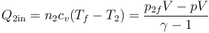 Q_\mathrm{2in}=n_2c_v(T_f-T_2)=\frac{p_{2f}V-pV}{\gamma-1}