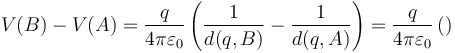V(B)-V(A) = \frac{q}{4\pi\varepsilon_0}\left(\frac{1}{d(q,B)}-\frac{1}{d(q,A)}\right)= \frac{q}{4\pi\varepsilon_0}\left(\right)