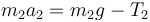 m_2a_2 = m_2g-T_2\,