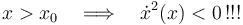 x>x_0\quad\Longrightarrow\quad\dot{x}^2(x)<0\!\ !!!