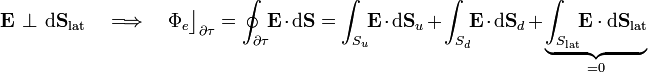 \mathbf{E}\!\ \perp\!\ \mathrm{d}\mathbf{S}_\mathrm{lat}\quad\Longrightarrow\quad\Phi_e\big\rfloor_{\partial \tau}=\oint_{\partial \tau}\!\!\mathbf{E}\cdot\mathrm{d}\mathbf{S}=\int_{S_u}\!\!\mathbf{E}\cdot\mathrm{d}\mathbf{S}_u+\int_{S_d}\!\!\mathbf{E}\cdot\mathrm{d}\mathbf{S}_d+\underbrace{\int_{S_\mathrm{lat}}\!\!\mathbf{E}\cdot\mathrm{d}\mathbf{S}_\mathrm{lat}}_{=0}