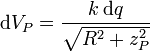 
\mathrm{d}V_P = \frac{k\,\mathrm{d}q}{\sqrt{R^2+z_P^2}}
