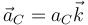 \vec{a}_C=a_C\vec{k}