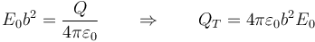 E_0 b^2 = \frac{Q}{4\pi\varepsilon_0}\qquad\Rightarrow\qquad Q_T=4\pi\varepsilon_0 b^2 E_0