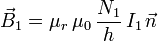 
\vec{B}_{1} = \mu_r\,\mu_0\,\frac{N_1}{h}\,I_1\,\vec{n}
