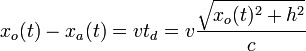 
x_o(t)-x_a(t)=vt_d=v\frac{\sqrt{x_o(t)^2+h^2}}{c}
