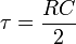 \tau = \frac{RC}{2}