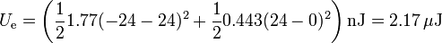 U_\mathrm{e}=\left(\frac{1}{2}1.77(-24-24)^2 + \frac{1}{2}0.443(24-0)^2\right)\mathrm{nJ}=2.17\,\mu\mathrm{J}