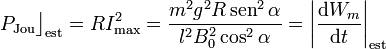P_\mathrm{Jou}\big\rfloor_\mathrm{est}=R I_\mathrm{max}^2=\frac{m^2g^2R\,\mathrm{sen}^2\,\alpha}{l^2B_0^2\cos^2\alpha}=\bigg|\frac{\mathrm{d}W_m}{\mathrm{d}t}\bigg|_\mathrm{est}