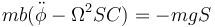 mb(\ddot{\phi}-\Omega^2 SC)=-mgS