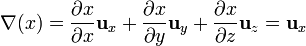 \nabla(x) = \frac{\partial x}{\partial x}\mathbf{u}_x+\frac{\partial x}{\partial y}\mathbf{u}_y+\frac{\partial x}{\partial z}\mathbf{u}_z = \mathbf{u}_x