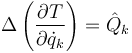 \Delta\left(\frac{\partial T}{\partial \dot{q}_k}\right)=\hat{Q}_k