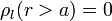 \displaystyle\rho_l(r>a)=0