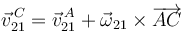 
\vec{v}^{\,C}_{21} =  \vec{v}^{\,A}_{21} + \vec{\omega}_{21}\times\overrightarrow{AC}
