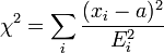 \chi^2 = \sum_i \frac{(x_i-a)^2}{E_i^2}