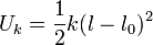 
  U_k = \frac{1}{2}k(l-l_0)^2
