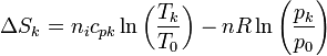 \Delta S_k = n_i c_{pk}\ln\left(\frac{T_k}{T_0}\right)-nR\ln\left(\frac{p_{k}}{p_{0}}\right)