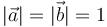 |\vec{a}|=|\vec{b}|=1\,