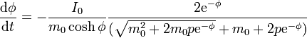 \frac{\mathrm{d}\phi}{\mathrm{d}t} = -\frac{I_0}{m_0\cosh\phi}\frac{2\mathrm{e}^{-\phi}}{(\sqrt{m_0^2+2m_0p\mathrm{e}^{-\phi}}+m_0+2p\mathrm{e}^{-\phi})}