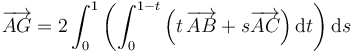 \overrightarrow{AG}=2\int_0^1\left(\int_0^{1-t}\left(t\,\overrightarrow{AB}+s\overrightarrow{AC}\right)\mathrm{d}t\right)\mathrm{d}s