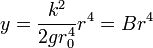 y = \frac{k^2}{2gr_0^4} r^4= Br^4\,