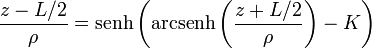 \frac{z-L/2}{\rho} = \mathrm{senh}\left(\mathrm{arcsenh}\left(\frac{z+L/2}{\rho}\right)-K\right)