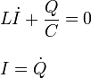 
\begin{array}{l}
\displaystyle L\dot{I}+\frac{Q}{C}=0\\ \\
I=\dot{Q}
\end{array}
