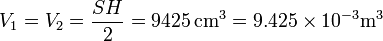 V_1 = V_2 = \frac{SH}{2} = 9425\,\mathrm{cm}^3 = 9.425\times 10^{-3}\mathrm{m}^3