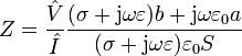 Z=\frac{\hat{V}}{\hat{I}}\frac{(\sigma+\mathrm{j}\omega \varepsilon)b+\mathrm{j}\omega \varepsilon_0 a}{(\sigma +\mathrm{j}\omega\varepsilon)\varepsilon_0 S}