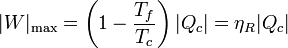 |W|_\mathrm{max} = \left(1-\frac{T_f}{T_c}\right)|Q_c| = \eta_R|Q_c|