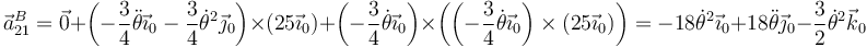 \vec{a}^B_{21}=\vec{0}+\left(-\frac{3}{4}\ddot{\theta}\vec{\imath}_0-\frac{3}{4}\dot{\theta}^2\vec{\jmath}_0\right)\times\left(25\vec{\imath}_0\right)+\left(-\frac{3}{4}\dot{\theta}\vec{\imath}_0\right)\times\left(\left(-\frac{3}{4}\dot{\theta}\vec{\imath}_0\right)\times\left(25\vec{\imath}_0\right)\right)=-18\dot{\theta}^2\vec{\imath}_0+18\ddot{\theta}\vec{\jmath}_0-\frac{3}{2}\dot{\theta}^2\vec{k}_0