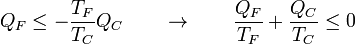 Q_F\leq -\frac{T_F}{T_C}Q_C\qquad\rightarrow\qquad \frac{Q_F}{T_F}+\frac{Q_C}{T_C}\leq 0