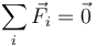 \sum\limits_i\vec{F}_i=\vec{0} 