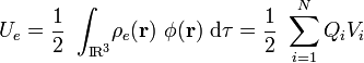 U_e=\frac{1}{2}\ \int_{\mathrm{I}\!\mathrm{R}^3}\!\rho_e(\mathbf{r})\ \phi(\mathbf{r})\ \mathrm{d}\tau=\frac{1}{2}\ \sum_{i=1}^NQ_iV_i