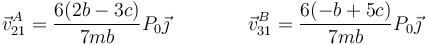 \vec{v}^A_{21}=\frac{6(2b-3c)}{7mb}P_0\vec{\jmath}\qquad\qquad
\vec{v}^B_{31}=\frac{6(-b+5c)}{7mb}P_0\vec{\jmath}