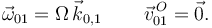 
\vec{\omega}_{01} = \Omega\,\vec{k}_{0,1}\,\qquad
\vec{v}^{\,O}_{01} = \vec{0}.
