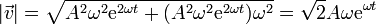 |\vec{v}| = \sqrt{A^2\omega^2\mathrm{e}^{2\omega t}+(A^2\omega^2\mathrm{e}^{2\omega t})\omega^2} = \sqrt{2}A\omega\mathrm{e}^{\omega t}