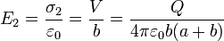 E_2=\frac{\sigma_2}{\varepsilon_0}=\frac{V}{b} = \frac{Q}{4\pi \varepsilon_0 b(a+b)}