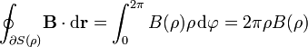 \oint_{\partial S(\rho)}\! \mathbf{B}\cdot\mathrm{d}\mathbf{r} = \int_0^{2\pi}B(\rho)\rho\,\mathrm{d}\varphi = 2\pi\rho B(\rho)