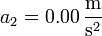 a_2 = 0.00\,\frac{\mathrm{m}}{\mathrm{s}^2}