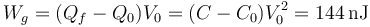 W_g = (Q_f-Q_0)V_0= (C-C_0)V_0^2 = 144\,\mathrm{nJ}