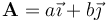 \mathbf{A}=a\vec{\imath}+b\vec{\jmath}\,