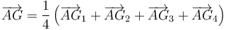 \overrightarrow{AG}=\frac{1}{4}\left(\overrightarrow{AG}_1+\overrightarrow{AG}_2+\overrightarrow{AG}_3+\overrightarrow{AG}_4\right)